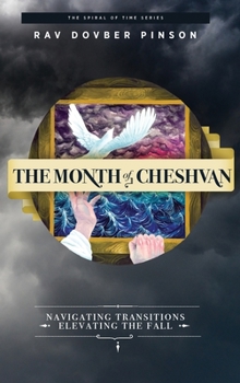 Hardcover The Month of Cheshvan: Navigating Transitions, Elevating the Fall Book