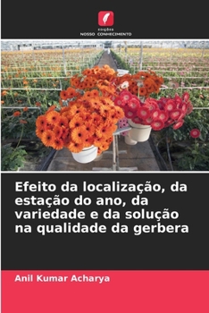 Paperback Efeito da localização, da estação do ano, da variedade e da solução na qualidade da gerbera [Portuguese] Book