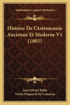 Paperback Histoire De L'Astronomie Ancienne Et Moderne V1 (1805) [French] Book