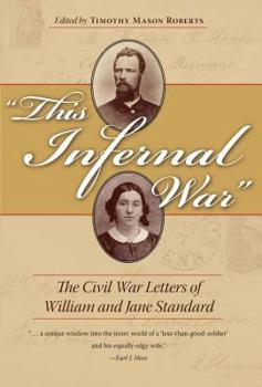 This Infernal War: The Civil War Letters of William and Jane Standard - Book  of the Civil War in the North