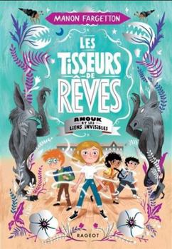 Les Tisseurs de rêves - Anouk et les liens invisibles - Book #2 of the Les Tisseurs de rêves