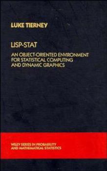 Hardcover Lisp-Stat: An Object-Oriented Environment for Statistical Computing and Dynamic Graphics Book