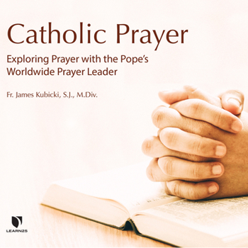 Audio CD Catholic Prayer: Exploring Prayer with the Pope's Worldwide Prayer Leader Book