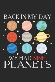 Back In My Day We Had Nine Planets: Astronomy Notebook Blank Dot Grid Astro Journal dotted with dots 6x9 120 Pages Checklist Record Book Funny Astronaut Take Notes Planner Paper Men Women Kids Christm
