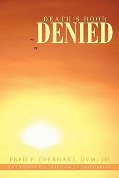 Paperback Death's Door Denied: The Man That Should Have Died, Would Have Died, But Could Not Die. Book
