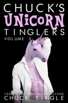 Chuck's Unicorn Tinglers: Volume 3 - Book  of the Chuck's Unicorn Tinglers