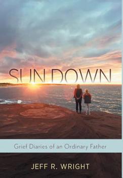 Sun Down: Grief Diaries of an Ordinary Father