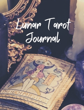 Lunar Tarot Journal : Align Your Tarot Readings with the Magick of the Moon