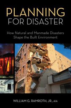 Paperback Planning for Disaster: How Natural and Man-Made Disasters Shape the Built Environment Book