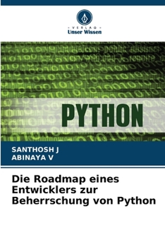 Die Roadmap eines Entwicklers zur Beherrschung von Python (German Edition)
