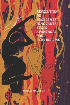 Paperback Résolution de Problèmes Innovante Et Ses Avantages Pour l'Entreprise [French] Book