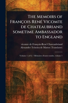 Paperback The Memoirs of François René Vicomte De Chateaubriand Sometime Ambassador to England Book