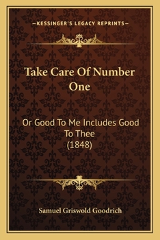 Paperback Take Care Of Number One: Or Good To Me Includes Good To Thee (1848) Book