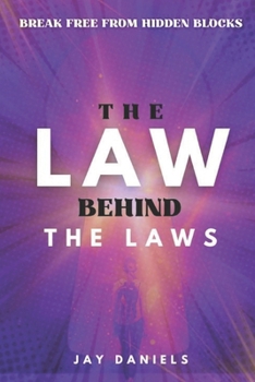 Paperback The Law Behind The Laws: Break Free from Hidden Blocks, Tap Into Unseen Laws, and Finally Align Your Reality with the Life You Secretly Know You're Me Book