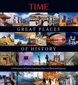 Hardcover Great Places of History: Civilization's 100 Most Important Sites: An Illustrated Journey Book