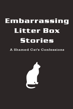 Paperback Embarrassing Litter Box Stories: A Shamed Cat's Confessions: Funny Journal Notebook, 6 x 9 Inches,120 Lined Writing Pages, Soft Cover, Matte Finish Book