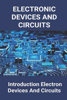 Paperback Electronic Devices And Circuits: Introduction Electron Devices And Circuits: Basic Electronics Course Book
