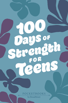 100 Days of Strength for Teens : Pocketbooks by BroadStreet
