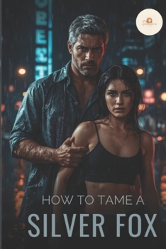 How To Tame A Silver Fox
