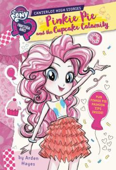 My Little Pony: Equestria Girls: Canterlot High Stories: Pinkie Pie and the Cupcake Calamity - Book #3 of the Equestria Girls: Canterlot High Stories