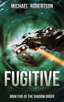 Fugitive - Book #5 of the Shadow Order