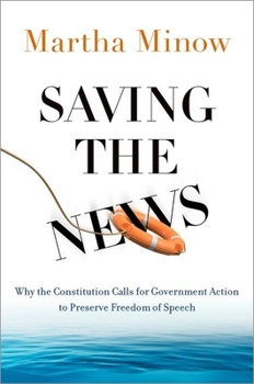 Hardcover Saving the News: Why the Constitution Calls for Government Action to Preserve Freedom of Speech Book