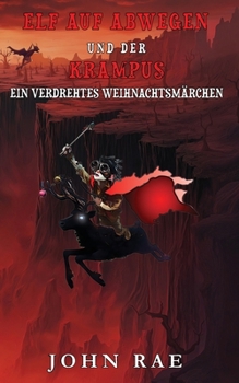 Elf auf Abwegen und Der Krampus: Ein Verdrehtes Weihnachtsmärchen (German Edition)