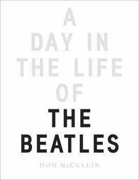 Hardcover A Day in the Life of the Beatles. by Don McCullin Book