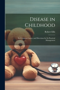 Paperback Disease in Childhood: Its Common Causes, and Directions for Its Practical Management Book