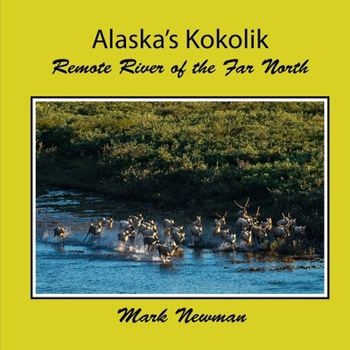Paperback Alaska's Kokolik: Remote River of the Far North Book