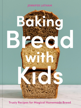 Paperback Baking Bread with Kids: Trusty Recipes for Magical Homemade Bread [A Baking Book] Book