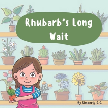 Rhubarb's Long Wait: A story about how plants can teach us patience (Lessons from Plants)
