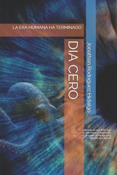 Paperback Dia Cero: La Era Humana Ha Terminado [Spanish] Book