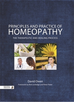 Hardcover Principles and Practice of Homeopathy: The Therapeutic and Healing Process Book