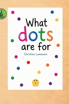 Hardcover What Dots Are For Book