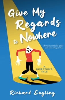 Paperback Give My Regards to Nowhere: A Director's Tale Book