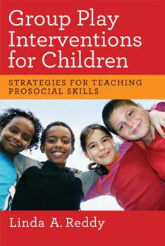 Paperback Group Play Interventions for Children: Strategies for Teaching Prosocial Skills Book