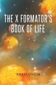 Paperback The X Formator's Book Of Life Book