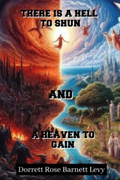 Paperback There Is A Hell To Shun & A Heaven To Gain Book