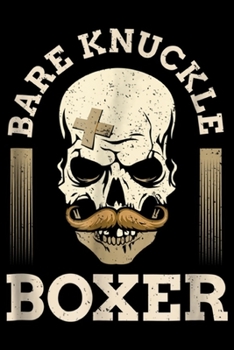 Bare Knuckle Boxer: Bare Knuckle Boxing  Boxer Skull with Mustache Journal/Notebook Blank Lined Ruled 6x9 100 Pages