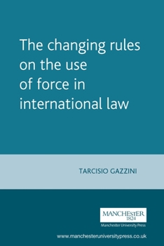 Paperback The Changing Rules on the Use of Force in International Law Book