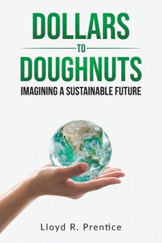 Paperback Dollars to Doughnuts: Imagining a Sustainable Future Book