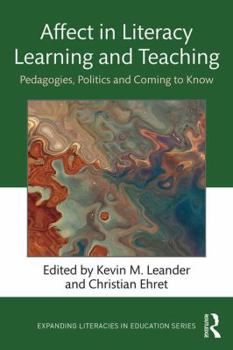 Affect in Literacy Learning and Teaching: Pedagogies, Politics and Coming to Know - Book  of the Expanding Literacies in Education