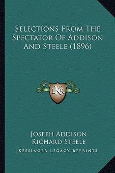 Paperback Selections From The Spectator Of Addison And Steele (1896) Book