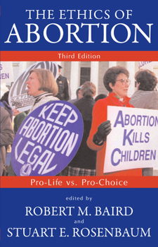 Paperback The Ethics of Abortion: Pro-Life vs. Pro-Choice Book
