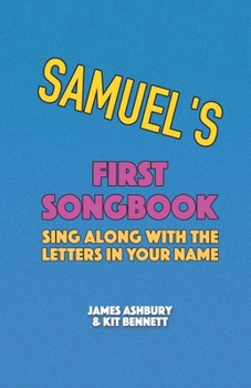 Samuel's First Songbook: Sing Along with the Letters in Your Name