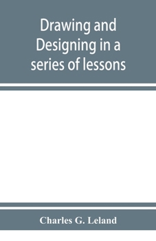 Paperback Drawing and designing in a series of lessons Book