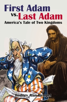 Hardcover First Adam vs. Last Adam: America's Tale of Two Kingdoms Book