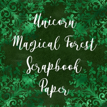 Paperback Unicorn Magical Forest Scrapbook Paper: Craft Patterns - Decoupage Paper Book - Scrapbooking Supplies Kit Book