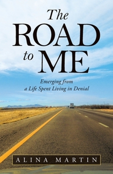 Paperback The Road to Me: Emerging from a Life Spent Living in Denial Book